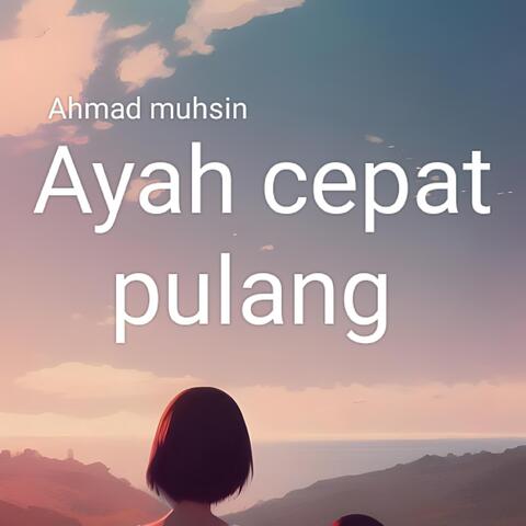 Ayah Cepat Pulang