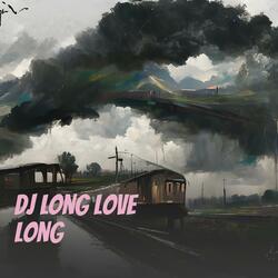 Dj Long Love Long