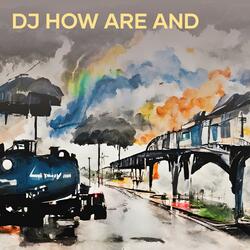 Dj How Are And