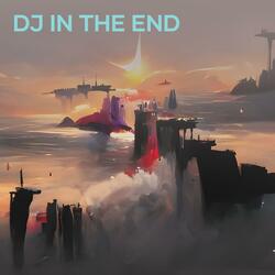 Dj in the End