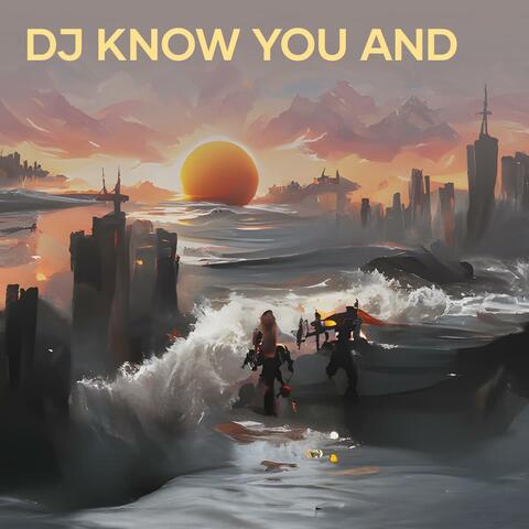 Dj Know You And