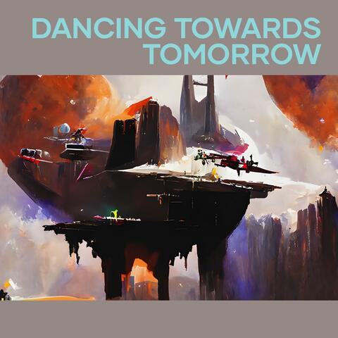 Dancing Towards Tomorrow