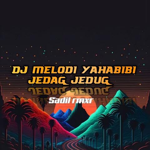 Dj Melodi Yahabibi Jedag Jedug