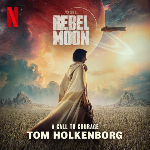 A Call to Courage (from the Netflix Film "Rebel Moon: Part One — A Child of Fire")
