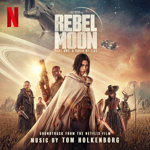Rebel Moon — Part One: A Child of Fire (Soundtrack from the Netflix Film)