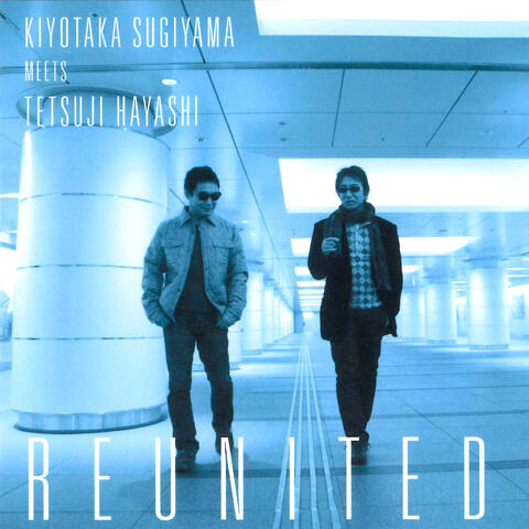KIYOTAKA SUGIYAMA MEETS TETSUJI HAYASHI REUNITED