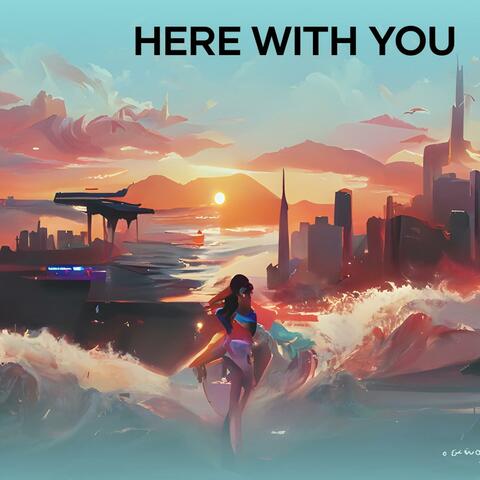 Here with You