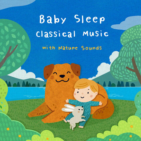 Baby Sleep Classical Music with Nature Sounds