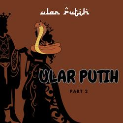 Ular Putih, Pt. 2