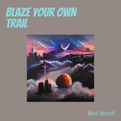 Blaze Your Own Trail