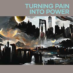 Turning Pain into Power