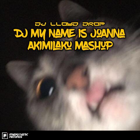 DJ My Name Is Joanna x Akimilaku