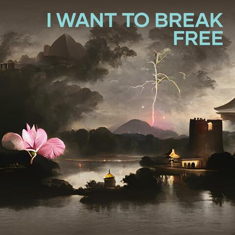 I Want to Break Free