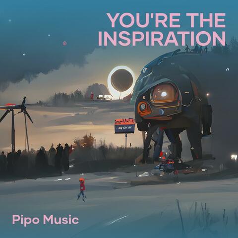 You're the Inspiration