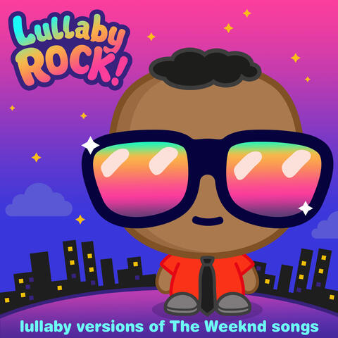 Lullaby Versions of The Weeknd Songs