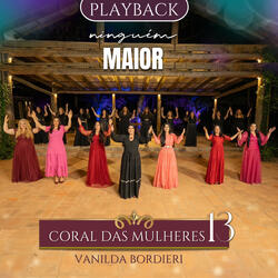 Ninguém Maior - Coral das Mulheres 13 (Playback)