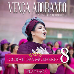 Vença Adorando - Coral das Mulheres 8 (Playback)