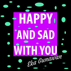 Happy and Sad with You