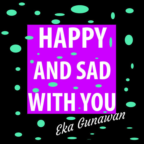 Happy and Sad with You