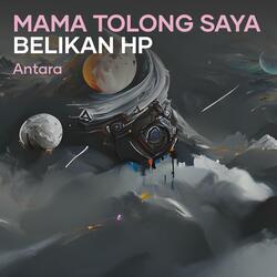 Mama Tolong Saya Belikan Hp