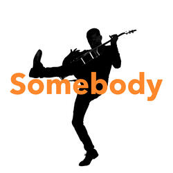 Somebody