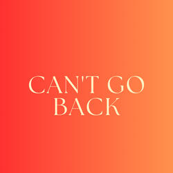 Can't Go Back