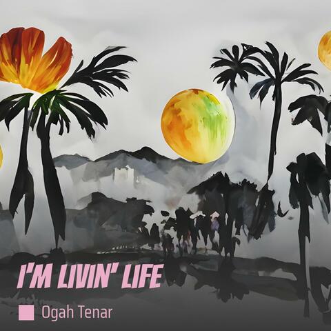 I'm Livin' Life