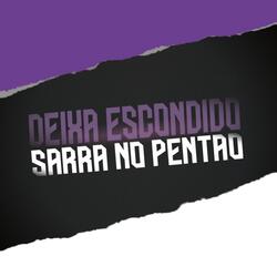 Deixa Escondido - Sarra no Pentão