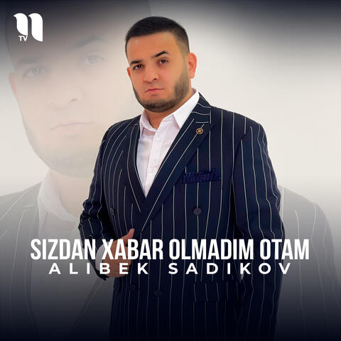 Sizdan xabar olmadim otam