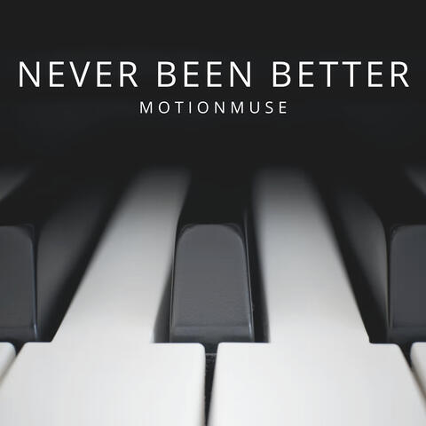 Never Been Better