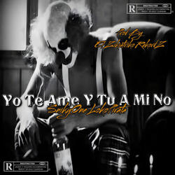 Yo Te Ame Y Tu A Mi No