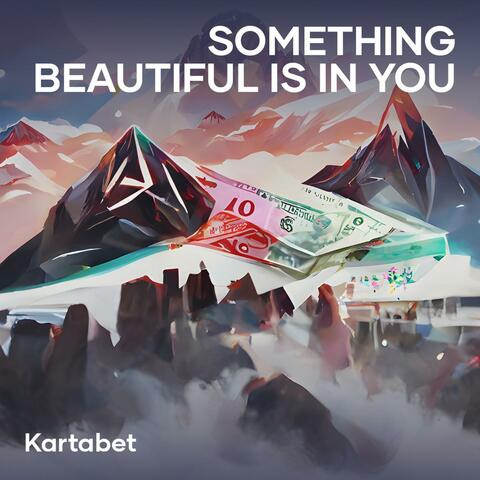 Something Beautiful Is in You