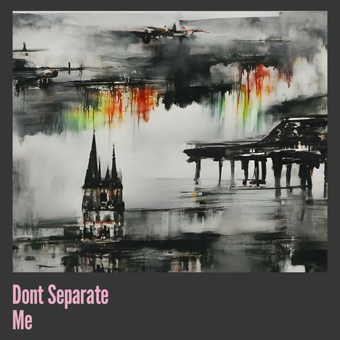 Dont Separate Me