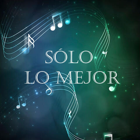 Sólo Lo Mejor