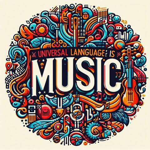 UNIVERSAL LANGUAGE IS MUSIC