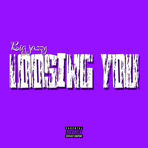 Loosing You