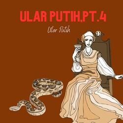 Ular Putih, Pt. 4