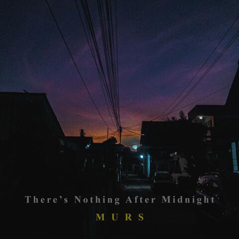 Theres Nothing After Midnight