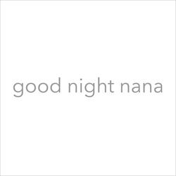 Good Night Nana
