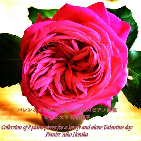 Collection of 8 Piano Pieces for a Lonely and Alone Valentine Day