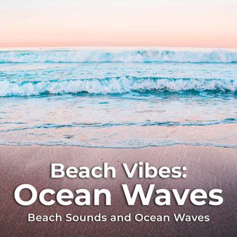 Beach Vibes: Ocean Waves