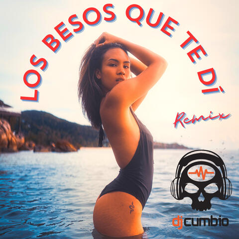 LOS BESOS QUE TE DÍ (Remix)