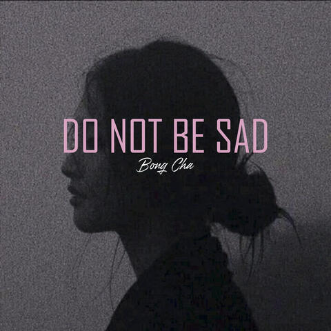 Do Not Be Sad