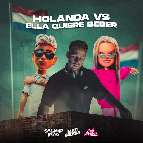 Holanda Vs Ella Quiere Beber (Mashup Remix)