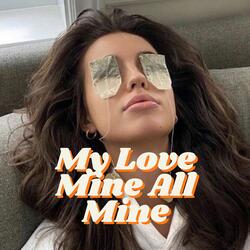 My Love Mine All Mine
