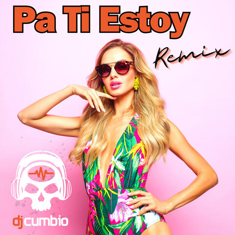 Pa Ti Estoy (Remix)