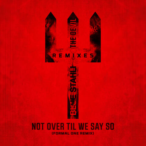 Not Over Til We Say So