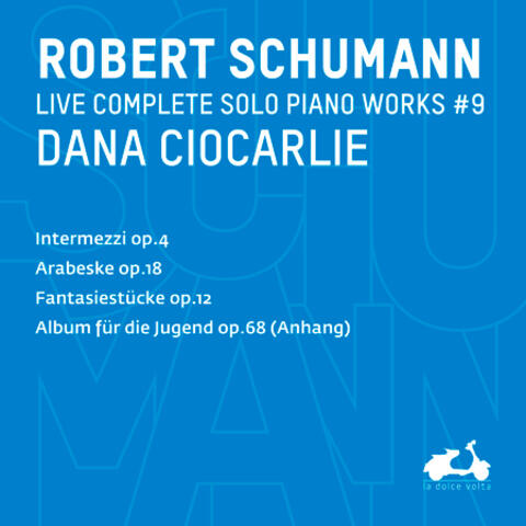 R. Schumann: Complete Solo Piano Works, Vol. 9 - Intermezzi, Op. 4, Fantasiestücke, Op. 12 & Album für die Jugend, Op. 68 (Anhang)