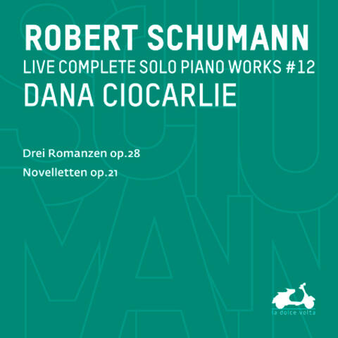 R. Schumann: Complete Solo Piano Works, Vol. 12 - Drei Romanzen, Op. 28 & Novelletten, Op. 21