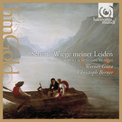 Brahms, Clara & Robert Schumann: Schöne Wiege meiner Leiden